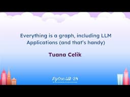 Talks - Tuana Celik: Everything is a graph, including LLM Applications (and that’s handy)