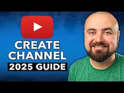 How To Create a YouTube Channel In 2025 (Best Settings And Tips)