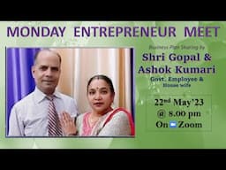 Monday Entrepreneur Meet at 8 pm by Shri Gopal and Ashok Kumari