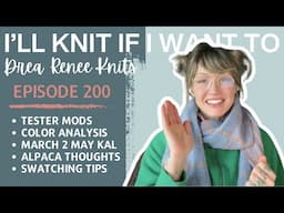 I’ll Knit If I Want To: Episode 200!!