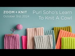 Purl Soho's Learn To Knit A Cowl Kit Zoom + Knit - October 3rd, 2024