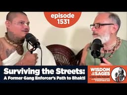 1531: Surviving the Streets: A Former Gang Enforcer’s Path to Bhakti