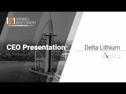 Presentation: Delta Lithium - 121 Mining Investment Dubai November 2024