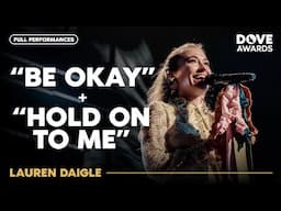 Lauren Daigle - Be Okay / Hold On To Me | Live Performances | GMA Dove Awards