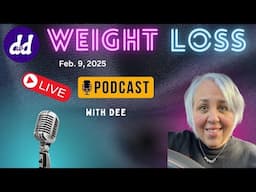 Dee’s Weight Loss Podcast! Lets Talk Weight Watchers Update! | Would you re-join?  2/9/25