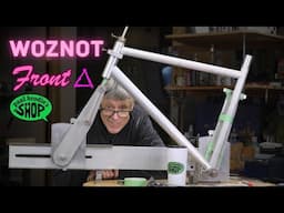 Fabricating the FRONT TRIANGLE for the WOZNOT // paul brodie's shop