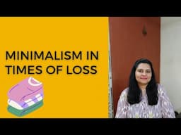 Minimalism in Times of Loss | Life of an Indian Minimalist