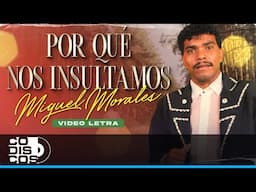 Por Qué Nos Insultamos, Miguel Morales - Video Letra