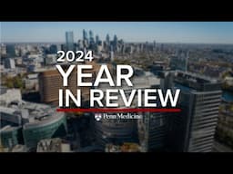 2024 Year in Review | Penn Medicine