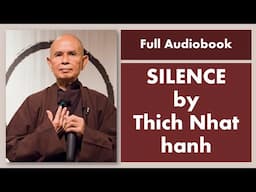 SILENCE by Thich Nhat Hanh | Full Audiobook