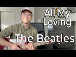 How to Play "All My Loving" by the Beatles | Easy Guitar Tutorial | Beginner Guitar Lesson