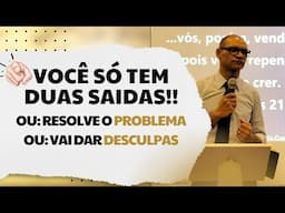 Voce so tem 2 saidas. Ou resolve o problema ou vai dar  desculpas