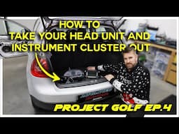 How To Remove Head Unit & Instrument Cluster - Project Golf Episode 4 (Detailed Walkthrough)!