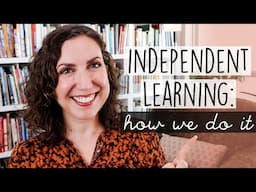 FOSTERING INDEPENDENT LEARNING | Homeschool Independent Learning