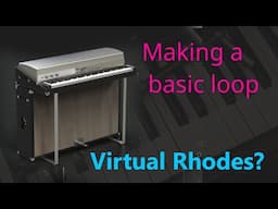 Rhodes Anthology  - Making  Basic Loop (no talking)