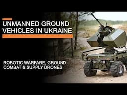 Unmanned Ground Vehicles in Ukraine - Robotic warfare, Ground Combat & Supply drones