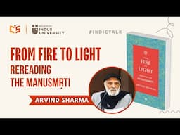 Decoding Manusmrti : From Fire to Light - Arvind Sharma - #indictalks