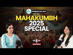 Maha Kumbh 2025 : The Deep Connection Between Yoga, Meditation & Spiritual Awakening | Podcast