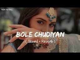 🎧Slowed and Reverb Songs | Bole Chudiyan | RAJIB 801