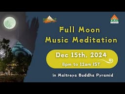 🔴LIVE Full Moon Meditation | Dec 15th, 8pm to 12am IST | Pyramid Valley International