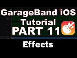 GarageBand iPhone Tutorial (Part 11) - Effects