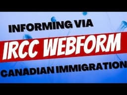 When to inform IRCC via webform? | Canadian immigration