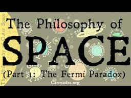 The Philosophy of Outer Space | The Fermi Paradox | Part 1