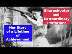 The Life of the Most Famous Sharpshooter of All