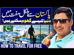 How to Travel for Free with Pakistani Passport in 2025?