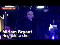 Miriam Bryant - Regnblöta skor / Musikhjälpen 2024