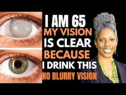 I AM 65 My vision is clear, DRINK FOR STRONGER VISION, improve weak eyesight NO MORE BLURRY VISION