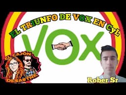 EL TRIUNFO DE VOX EN CASTILLA Y LEÓN - CON ROBER SR.