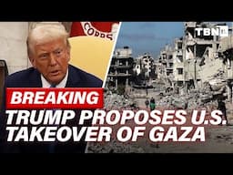 BREAKING: Trump Proposes Gaza TAKEOVER; IDF Reinforces Syria Defense Outposts | TBN Israel