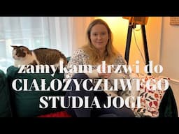 😯 ZAMYKAM 😯 drzwi do Ciałożyczliwego Studia Jogi