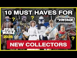 10 MUST HAVES For New Collectors in 2025! Star Wars The Vintage Collection Action Figures & More!