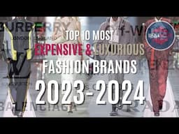 Top 10 Most EXPENSIVE & LUXURIOUS Fashion Brands 2023 - 2024