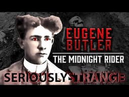 The Twisted Secrets of Eugene Butler | SERIOUSLY STRANGE #137