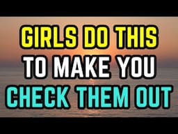 Girls do THIS to make you check them out (And why it works)