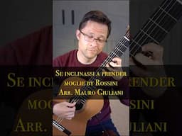 Rossini's "Se inclinassi a prender moglie" (arr. Giuliani) for Classical Guitar