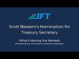 What's Moving the Markets: Scott Bessent’s Nomination for Treasury Secretary