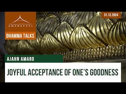 Joyful Acceptance of One's Goodness | Ajahn Amaro | 31.12.2024