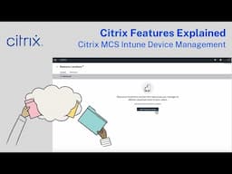 Citrix Features Explained - Citrix MCS Intune Device Management