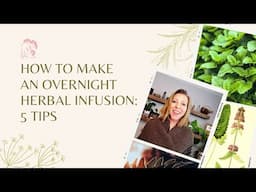 How to Make An Overnight Herbal Infusion: 5 Tips