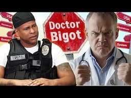 BREAKING: Bigot Doctor Exposed: Shocking Healthcare Scam Targeting Black & Brown Communities