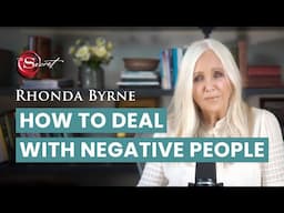 How to deal with negative people | Rhonda Byrne