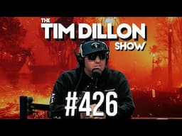 LA Fires Emergency Podcast | The Tim Dillon Show #426