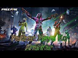 Free Fire | Matkar Maya Ko Ahankar | Free Fire Music Video | Scam 1992