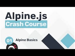 Alpine.js Crash Course #1 - Alpine Basics