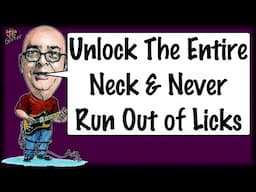 Unlock The Entire Neck & Never Run Out of Licks