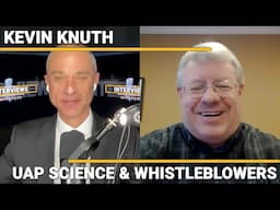 Kevin Knuth - UAP Science & Whistleblowers